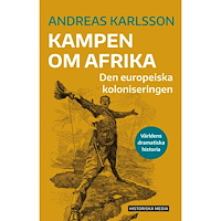 Andreas Karlsson Kampen om Afrika : den europeiska koloniseringen (bok, danskt band)
