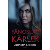 Johanna Sjöberg Fängslad kärlek (inbunden)