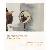 Kerstin Strömstedt Vid regnbågens slut finns en katt (inbunden)