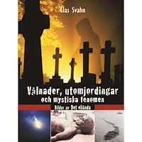 Clas Svahn Vålnader, utomjordingar och mystiska fenomen : bilder av det okända (inbunden)