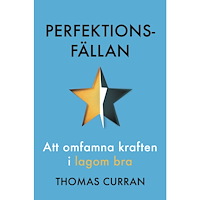 Thomas Curran Perfektionsfällan : att omfamna kraften i lagom bra (inbunden)