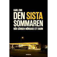 Karl Enn Den sista sommaren : när gängen mördade ett barn (inbunden)