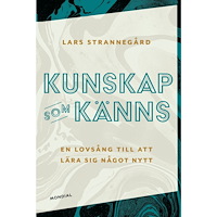 Lars Strannegård Kunskap som känns : en lovsång till att lära sig något nytt (häftad)