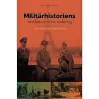Anders Frankson Militärhistoriens mest katastrofala nederlag : från Poltava 1709 till Afghanistan 1979 (inbunden)