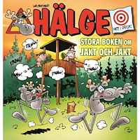 Lars Mortimer Hälge. Stora boken om jakt och jäkt (häftad)