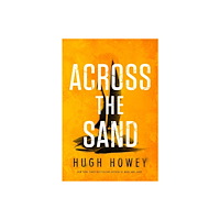 Hugh Howey Across The Sand (inbunden, eng)