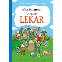 Måns Gahrton Alla barnens roligaste lekar : utelekar, innelekar, klassiska lekar, saga (inbunden)