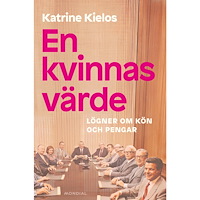 Katrine Kielos En kvinnas värde : Lögner om kön och pengar (inbunden)