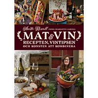 Anette Rosvall Mat & vin : recepten, vintipsen och konsten att kombinera (inbunden)