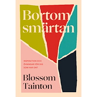 Blossom Tainton Bortom smärtan : inspiration och övningar för dig som har ont (bok, kartonnage)