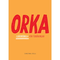 Christina Stielli Orka! : självkänsla för tonåringar (häftad)