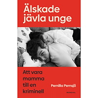 Pernilla Pernsjö Älskade jävla unge (inbunden)