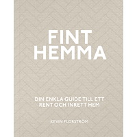Kevin Florström Fint hemma : din enkla guide till ett rent och inrett hem (inbunden)