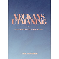 Elin Härkönen Veckans utmaning : 52 veckor till ett starkare jag (bok, kartonnage)