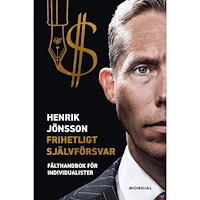 Henrik Jönsson Frihetligt självförsvar : fälthandbok för individualister (bok, danskt band)