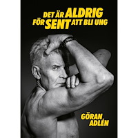 Göran Adlén Det är aldrig för sent att bli ung (bok, kartonnage)