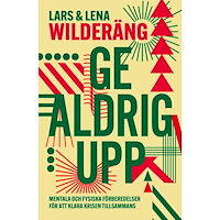 Lars Wilderäng Ge aldrig upp (inbunden)