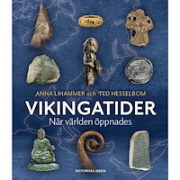 Anna Lihammer Vikingatider : när världen öppnades (inbunden)