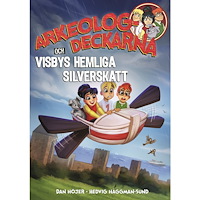 Dan Höjer Arkeologdeckarna och Visbys hemliga silverskatt (bok, kartonnage)
