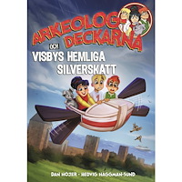 Dan Höjer Arkeologdeckarna och Visbys hemliga silverskatt (bok, kartonnage)