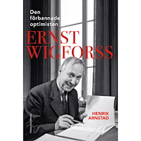 Henrik Arnstad Den förbannade optimisten Ernst Wigforss : socialisten som skapade Sverige (inbunden)