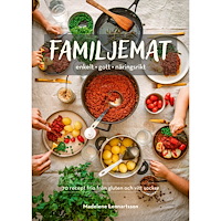 Madelene Lennartsson Familjemat : enkelt, gott, näringsrikt (inbunden)