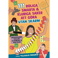 Fredrik Pärn Eklöv 111 roliga, smarta, kluriga saker att göra utan skärm (inbunden)