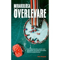 Nils Bergeå Mirakulösa överlevare : Estoniakatastrofen, gruvan som kollapsade och andra osannolika överlevnadsberättelser (inbunden)