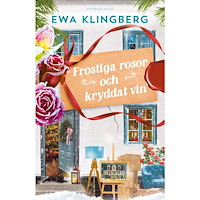 Ewa Klingberg Frostiga rosor och kryddat vin (inbunden)