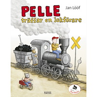 Jan Lööf Pelle träffar en lokförare (inbunden)