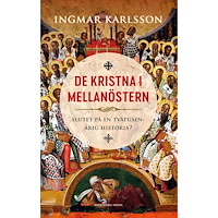 Ingmar Karlsson De kristna i Mellanöstern : slutet på en tvåtusenårig historia? (inbunden)
