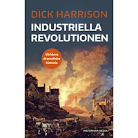 Dick Harrison Industriella revolutionen (bok, danskt band)