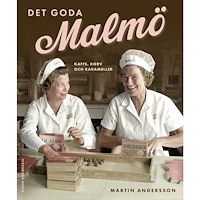 Martin Andersson Det goda Malmö : kaffe, korv och karameller (inbunden)