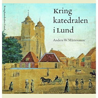 Anders W. Mårtensson Kring katedralen i Lund (inbunden)