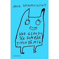 Nina Hemmingsson Vad glad du är som får titta på mig (häftad)