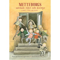 Rose Lagercrantz Metteborgs samlade öden och äventyr i ettan, tvåan och trean (inbunden)