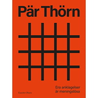 Pär Thörn Era anklagelser är meningslösa (inbunden)