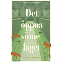Gina Gustavsson Det öppna sinnelaget : och dess fiender (inbunden)