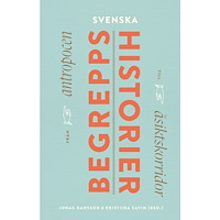Fri Tanke Svenska begreppshistorier : från antropocen till åsiktskorridor (inbunden)