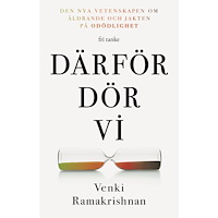 Venki Ramakrishnan Därför dör vi : den nya vetenskapen om åldrande och jakten på odödlighet (inbunden)