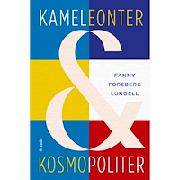 Fanny Forsberg Lundell Kameleonter och kosmopoliter (inbunden)