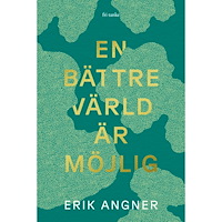Erik Angner En bättre värld är möjlig (inbunden)
