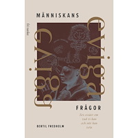 Bertil Fredholm Människans eviga frågor : sex essäer om vad vi kan och inte kan veta (inbunden)
