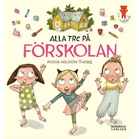 Maria Nilsson Thore Alla tre på förskolan (bok, board book)