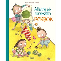 Maria Nilsson Thore Alla tre på förskolan. Pekbok (bok, board book)