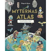 Thiago de Moraes Myternas atlas : kartor, gudar, hjältar och monster från tolv mytologiska världar (inbunden)