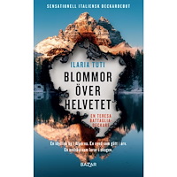 Ilaria Tuti Blommor över helvetet (inbunden)