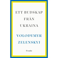 Volodymyr Zelenskyj Ett budskap från Ukraina : tal 2019–2022 (inbunden)