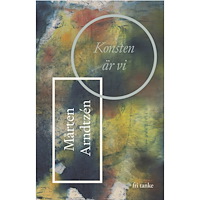 Mårten Arndtzén Konsten är vi (inbunden)