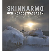 Ola Skinnarmo Skinnarmo och Nordostpassagen : i Adolf Erik Nordenskiölds spår (inbunden)